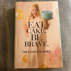 EAT Cake. Be Brave. By Melissa Radke